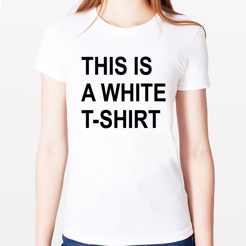 THIS IS A WHITE T-SHIRT女生短袖T恤-白色 这是一件白T 文青 设计 文字 趣味 幽默 - 女装 T 恤 - 其他材质 白色