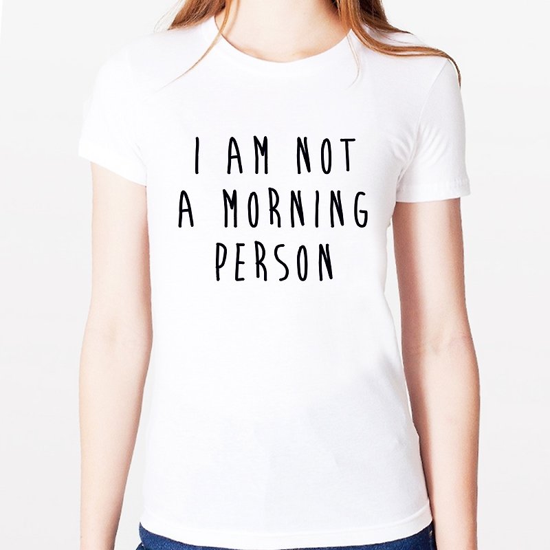 I AM NOT A MORNING PERSON女生短袖T恤-2色 我不是一个早起的人 文青 简单 艺术 设计 时髦 文字 时尚 - 女装 T 恤 - 其他材质 多色