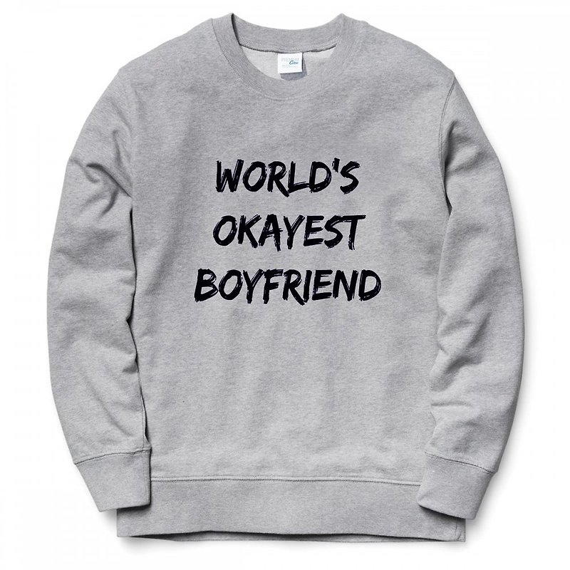 World's Okayest Boyfriend 大学T 刷毛 灰色 全世界最OK的男朋友 文青 艺术 设计 时髦 文字 时尚 - 男装上衣/T 恤 - 棉．麻 灰色
