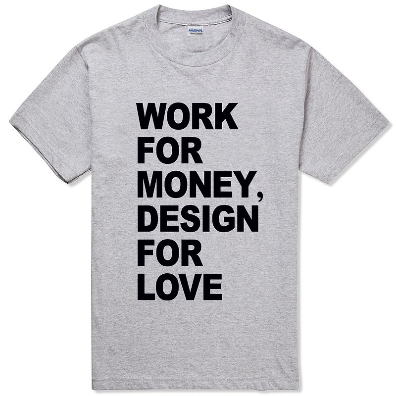 WORK MONEY DESIGN LOVE短袖T恤-2色 设计 爱 工作 钱 英文 文青 艺术 设计 时髦 文字 时尚 - 男装上衣/T 恤 - 棉．麻 多色